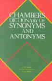 Chambers dictionary of synonyms and antonyms