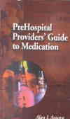 Prehospital Providers' Guide To Medication
