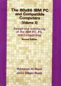 The 80X86 IBM PC and compatible computers: design and interfacing of the IBM PC, and compatibles