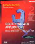 MCAD / MCSD self-paced training kit: developingin web applications with microsoft ...