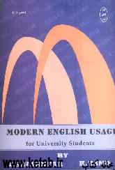 Modern english usage for university students = انگلیسی نوین برای دانشجویان دانشگاه