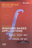 MCAD/MCSD self-paced training kit: developing windows - based applications with microsoft ...