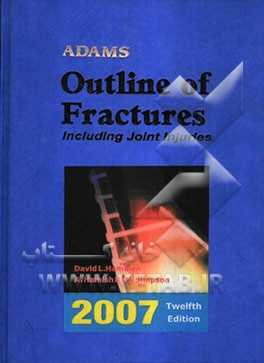 Adams's outline of fractures including joint injuries 2007