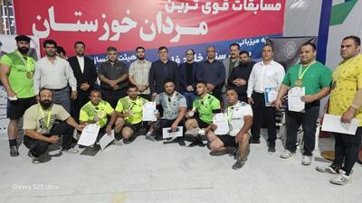 مسابقات قوی‌ترین ‌مردان‌ خوزستان برترین‌های خود را شناخت