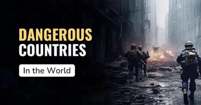 خطرناک‌ترین کشورهای جهان کدام‌اند؟