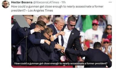 لس آنجلس تایمز: چگونه یک مرد مسلح می‌تواند به قدری نزدیک شود که بتواند یک رئیس‎جمهور سابق را ترور کند؟