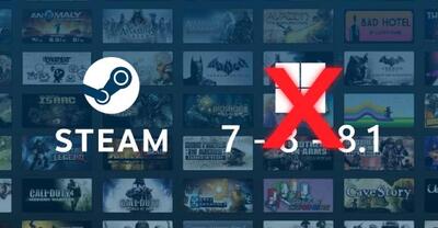 خبر بد برای گیمرها؛ پایان پشتیبانی پلتفرم Steam از ویندوز 7 و 8