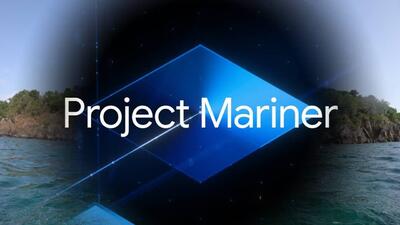 ابزار Project Mariner گوگل با قابلیت‌های ویژه معرفی شد