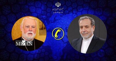 گفتگوی تلفنی وزرای امور خارجه جمهوری اسلامی ایران و واتیکان درباره مسائل منطقه‌ای و تحولات بین‌المللی