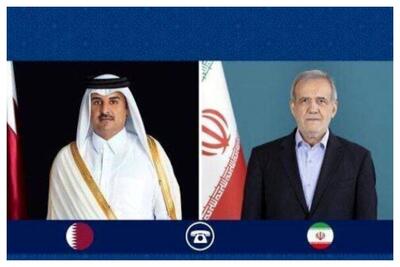 پزشکیان با امیر قطر گفت‎‌وگو کرد/ تاکید بر تلاش‌های مشترک برای توقف جنگ غزه