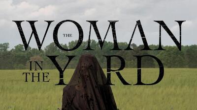 نقد و بررسی فیلم The Woman In The Yard | امروز، روزِ موعود است! - گیمفا