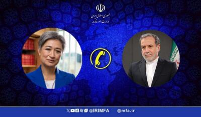 عراقچی در گفتگو با وزیرخارجه استرالیا خواستار فشار بین المللی به جنایت اسرائیل در منطقه شد