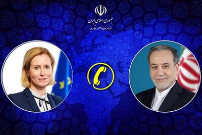 جزئیات تماس تلفنی عراقچی با مسئول سیاست خارجی اتحادیه اروپا/ اعلام موضع ایران درباره مذاکرات