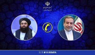 تماس تلفنی وزیر امور خارجه حکومت سرپرست افغانستان با عراقچی