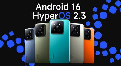 شیائومی نخستین نسخه بتای پایدار HyperOS 2.3 مبتنی‌بر اندروید ۱۶ را منتشر کرد