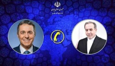 عراقچی با وزیر امور خارجه سوئیس به صورت تلفنی گفت‌وگو کرد