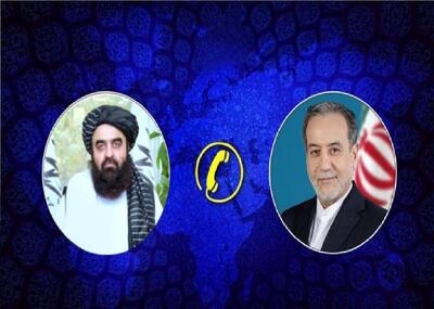 جزئیات رایزنی عراقچی با وزیر خارجه حکومت سرپرست افغانستان