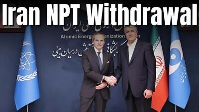 پیامدهای خروج ایران از NPT: سناریوی تقابل، مذاکره مجدد و منطقه‌ای‌سازی