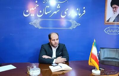 فرماندار خمین : نقش تشکل‌های مردمی باید در انتخابات دیده شود