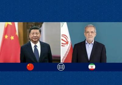 پیام تبریک پزشکیان به رئیس‌جمهور چین برای چه بود؟
