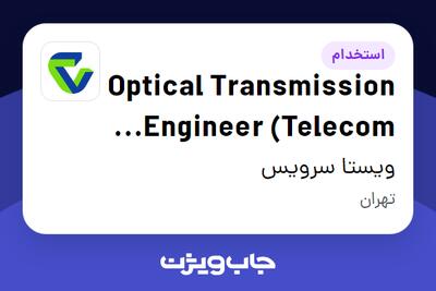  استخدام Optical Transmission Engineer (Telecom Networks) در ویستا سرویس