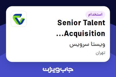  استخدام Senior Talent Acquisition Specialist در ویستا سرویس