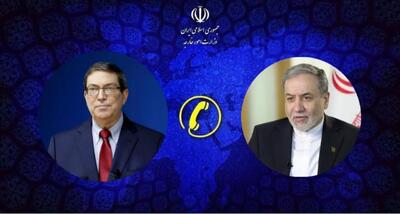 تمجید عراقچی از مردم و دولت کوبا به خاطر ایستادگی در برابر فشار‌ها و تهدید‌های خارجی