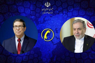 گفت و گوی عراقچی و وزیر خارجه کوبا درباره تحولات منطقه‌ای