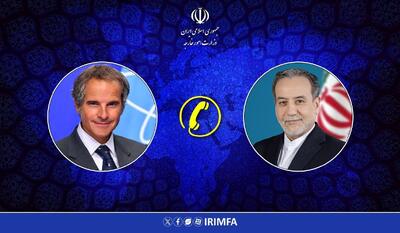  تماس مدیرکل آژانس بین‌المللی انرژی اتمی با عراقچی