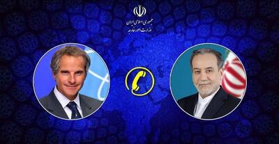  در گفت‌وگوی تلفنی عراقچی و گروسی: بر تدوین چارچوب منسجم برای پیشبرد گفت‌وگوها تاکید شد