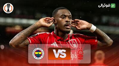  خلاصه بازی ناتینگهام فارست 1-2 فنرباغچه (مجموع 4-2)