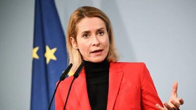  کالاس: پیامدهای جنگ ایران برای جهان شدید خواهد بود