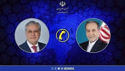  رایزنی تلفنی عراقچی با وزیر خارجه پاکستان درباره تحولات منطقه