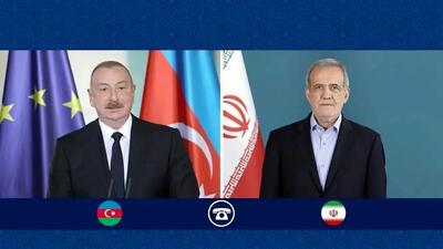  جزئیات گفت‌وگوی تلفنی پزشکیان و الهام علی اف