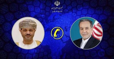  گفتگوی عراقچی و وزیر خارجه عمان/ اهتمام ایران بر صیانت از صلح و ثبات منطقه