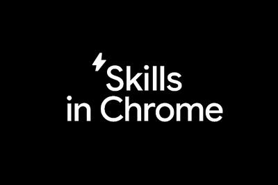  آپدییت جدید گوگل کروم: معرفی قابلیت Skills (۲۶ فروردین ۱۴۰۵)