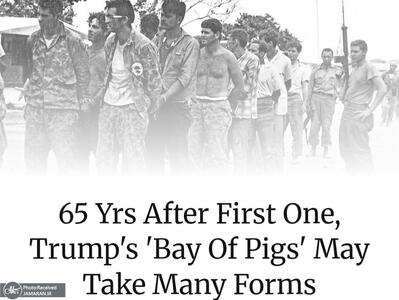  ۶۵ سال پس از اولین مورد، «خلیج خوک‌ها»ی ترامپ ممکن است به اشکال مختلفی ظاهر شود