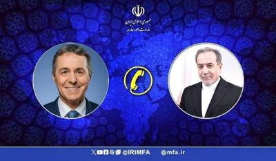  جزئیات رایزنی تلفنی عراقچی با وزیر خارجه سوئیس