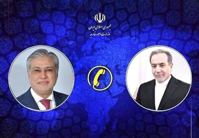  رایزنی عراقچی با همتای پاکستانی درباره روند‌های جاری منطقه