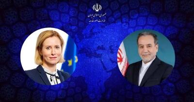 گفتوگوی تلفنی عراقچی و مسئول سیاست خارجی اتحادیه اروپا