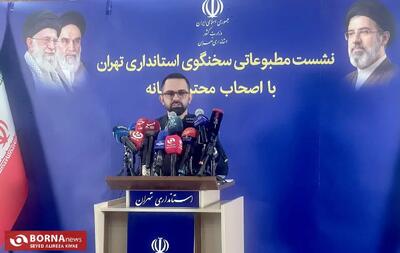 روایت سخنگوی استانداری تهران از آخرین اقدامات مدیریت استان