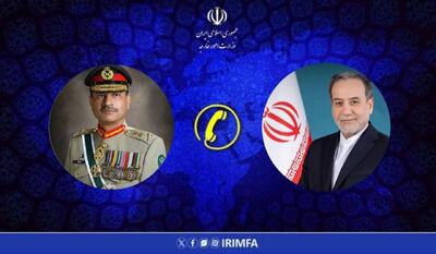 گفت وگوی تلفنی عراقچی و فرمانده ارتش پاکستان
