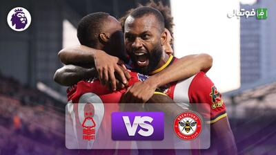  خلاصه بازی برنتفورد 2-0 ناتینگهام فارست